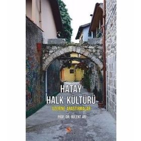 Hatay Halk Kültürü Üzerine Araştırmalar - Bülent Arı