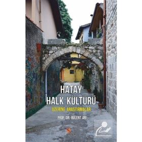 Hatay Halk Kültürü Üzerine Araştırmalar - Bülent Arı