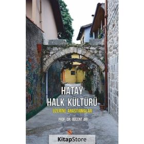 Hatay Halk Kültürü Üzerine Araştırmalar - Bülent Arı