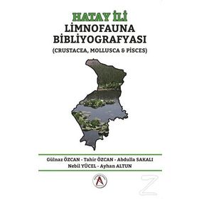 Hatay İli Limnofauna Bibliyografyası - Gülnaz Özcan Abdulla Sakalı Ayhan Altun Nebil Yücel Tahir Özcan