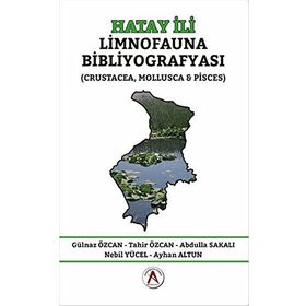 Hatay İli Limnofauna Bibliyografyası - Gülnaz Özcan Abdulla Sakalı Ayhan Altun Nebil Yücel Tahir Özcan