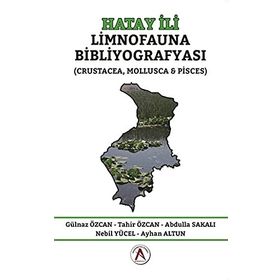 Hatay İli Limnofauna Bibliyografyası - Gülnaz Özcan Abdulla Sakalı Ayhan Altun Nebil Yücel Tahir Özcan