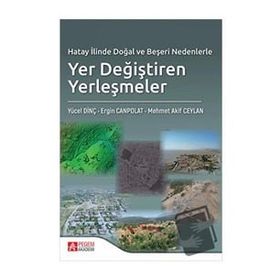 Hatay İlinde Doğal ve Beşeri Nedenlerle Yer Değiştiren Yerleşmeler - Pegem Akademi Yayıncılık