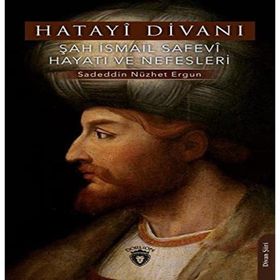 Hatayi Divanı Şah İsmail Safevi Hayatı ve Nefesleri Sadeddin Nüzhet Ergun Dorlion Yayınları