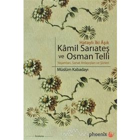 HATAYLI İKİ AŞIK KAMIL SARIATEŞ VE OSMAN TELLI YAŞAMLARI, SANAT ANLAYIŞLARI VE ŞİİRLERİ - MÜSLÜM KABADAYI