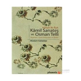 HATAYLI İKİ AŞIK KAMIL SARIATEŞ VE OSMAN TELLI YAŞAMLARI, SANAT ANLAYIŞLARI VE ŞİİRLERİ - MÜSLÜM KABADAYI