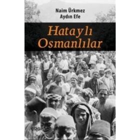 Hataylı Osmanlılar - Naim Ürkmez Aydın Efe