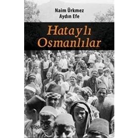 Hataylı Osmanlılar - Naim Ürkmez Aydın Efe