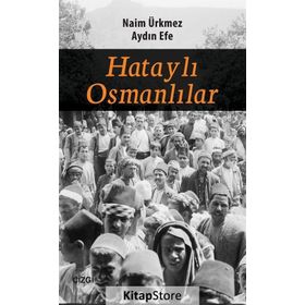Hataylı Osmanlılar - Naim Ürkmez Aydın Efe