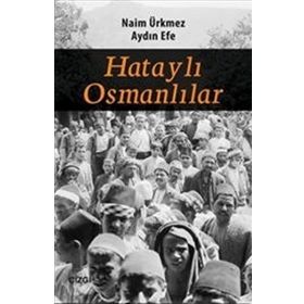 Hataylı Osmanlılar - Naim Ürkmez Aydın Efe