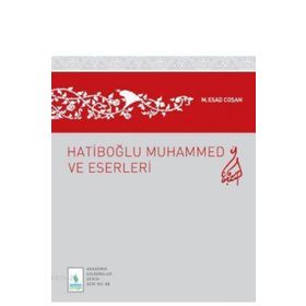 HATİBOĞLU MUHAMMED VE ESERLERI - MAHMUT ESAT COŞAN
