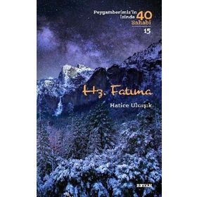 Hatice Uluışık - Hz. Fatıma Peygamberimiz'in İzinde 40 Sahabi/15
