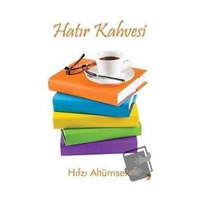 Hatır Kahvesi - Hıfzı Altümsek - Cinius Yayınları