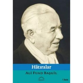 HATIRALAR - ALI FUAD BAŞGİL