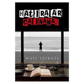 Hatıralar Çalınamaz - Mail Işıkgil