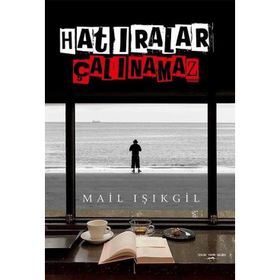 Hatıralar Çalınamaz - Mail Işıkgil