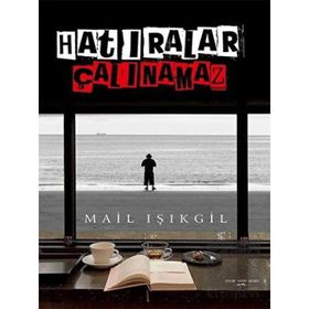 Hatıralar Çalınamaz - Mail Işıkgil