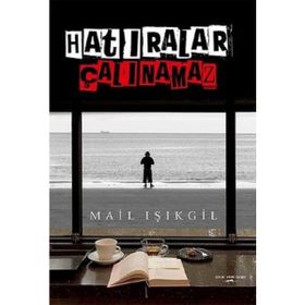 Hatıralar Çalınamaz - Mail Işıkgil
