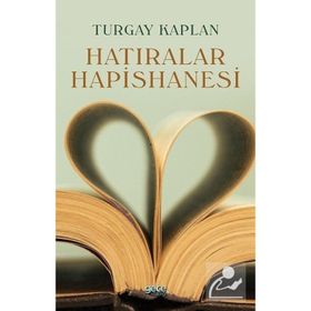 Hatıralar Hapishanesi - Turgay Kaplan