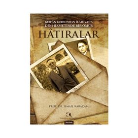 HATIRALAR KURAN KURSUNDAN İLAHİYATA DIN HIZMETINDE BIR ÖMÜR - İSMAİL KARAÇAM