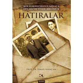 HATIRALAR KURAN KURSUNDAN İLAHİYATA DIN HIZMETINDE BIR ÖMÜR - İSMAİL KARAÇAM