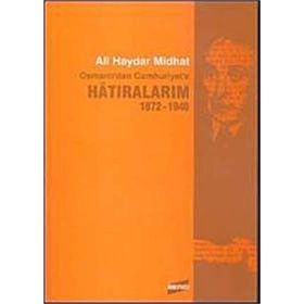 HATIRALARIM 1872-1946 OSMANLI'DAN CUMHURIYET'E - ALI HAYDAR MIDHAT