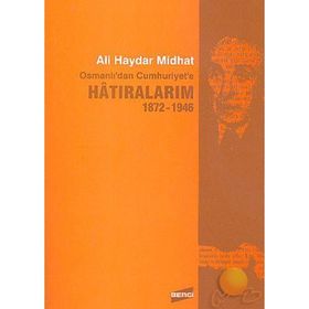 HATIRALARIM 1872-1946 OSMANLI'DAN CUMHURIYET'E - ALI HAYDAR MIDHAT