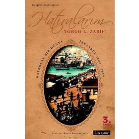 Hatıralarım Kaybolan Bir Dünya İstanbul 1800-1920 - Yorgo L. Zarifi