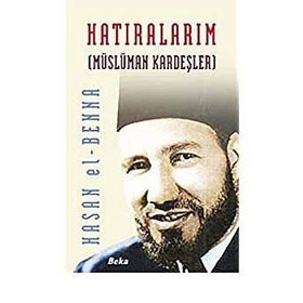 HATIRALARIM MÜSLÜMAN KARDEŞLER - HASAN EL-BENNA