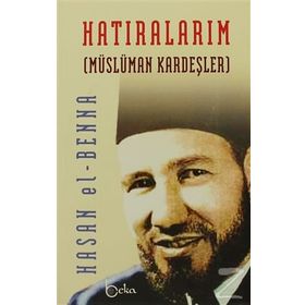 HATIRALARIM MÜSLÜMAN KARDEŞLER - HASAN EL-BENNA