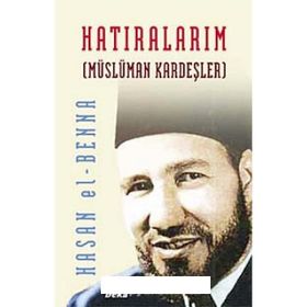 HATIRALARIM MÜSLÜMAN KARDEŞLER - HASAN EL-BENNA