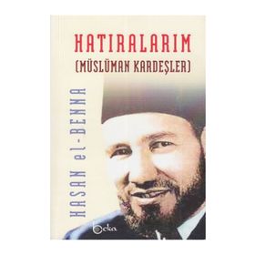 HATIRALARIM MÜSLÜMAN KARDEŞLER - HASAN EL-BENNA