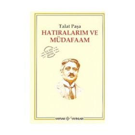 HATIRALARIM VE MÜDAFAAM - TALÂT PAŞA