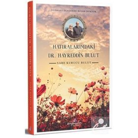 Hatıralarımdaki Dr. Hayreddin Bulut Sare Kurucu