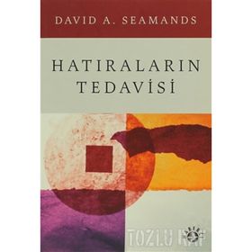 Hatıraların Tedavisi - David A. Seamands