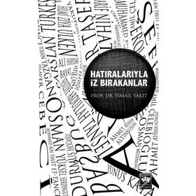Hatıralarıyla İz Bırakanlar - İsmail Yakıt