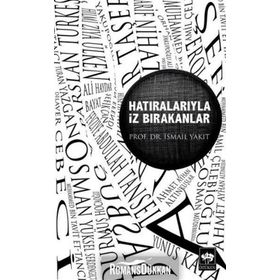 Hatıralarıyla İz Bırakanlar - İsmail Yakıt