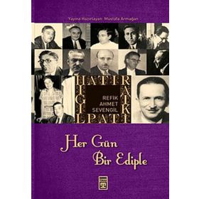 HATIRAT KİTAPLIĞI HER GÜN BIR EDIPLE - REFIK AHMET SEVENGIL