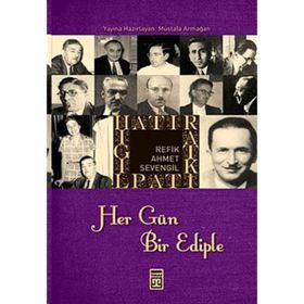 HATIRAT KİTAPLIĞI HER GÜN BIR EDIPLE - REFIK AHMET SEVENGIL
