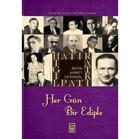 HATIRAT KİTAPLIĞI HER GÜN BIR EDIPLE - REFIK AHMET SEVENGIL
