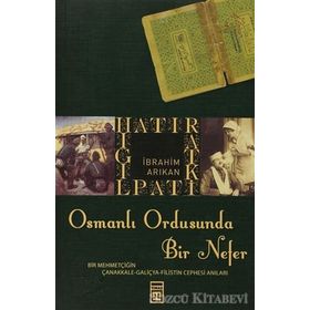 HATIRAT KİTAPLIĞI OSMANLI ORDUSUNDA BIR NEFER - İBRAHİM ARIKAN