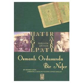 HATIRAT KİTAPLIĞI OSMANLI ORDUSUNDA BIR NEFER - İBRAHİM ARIKAN