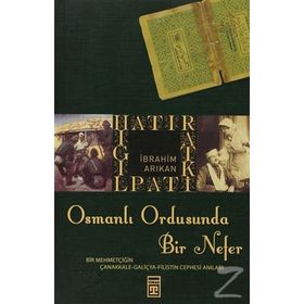 HATIRAT KİTAPLIĞI OSMANLI ORDUSUNDA BIR NEFER - İBRAHİM ARIKAN