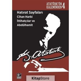 Hatırat Sayfaları Cihan Harbi İttihatçılar ve Abdülhamit - Gazi Mustafa Kemal Atatürk