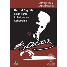 Hatırat Sayfaları Cihan Harbi İttihatçılar ve Abdülhamit - Gazi Mustafa Kemal Atatürk