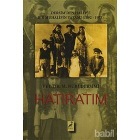 Hatıratım Dersim’den Halep’e Bir Muhalifin Yaşamı 1892-1973 - Mehmet Nuri Dersimi
