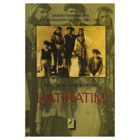 Hatıratım Dersim’den Halep’e Bir Muhalifin Yaşamı 1892-1973 - Mehmet Nuri Dersimi