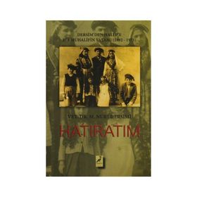 Hatıratım Dersim’den Halep’e Bir Muhalifin Yaşamı 1892-1973 - Mehmet Nuri Dersimi