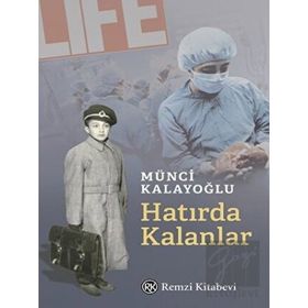 Hatırda Kalanlar - Münci Kalayoğlu