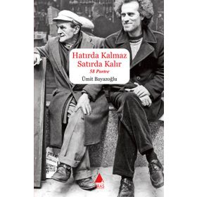 HATIRDA KALMAZ SATIRDA KALIR - 58 PORTRE - ÜMIT BAYAZOĞLU